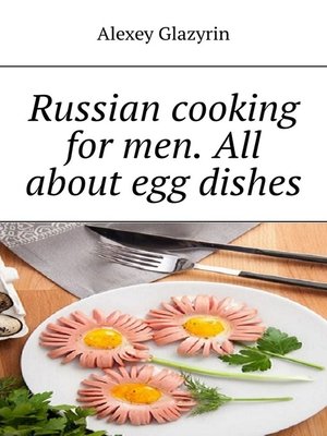 cover image of Russian cooking for men. All about egg dishes